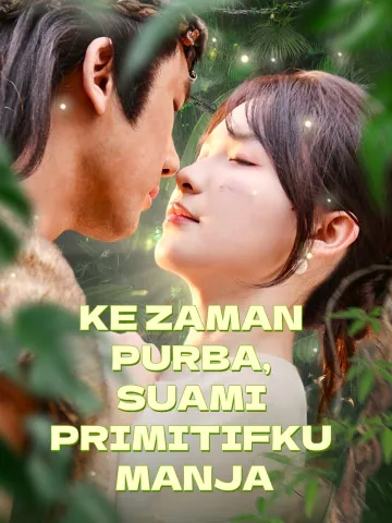 KE ZAMAN PURBA, SUAMI PRIMITIFKU MANJA
